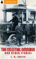 The Celestial Omnibus and Other Stories (1911) by E. M. Forster