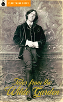 Tales from the Wilde Garden (1888-94) by Oscar Wilde